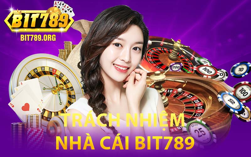 Trách Nhiệm Nhà Cái Bit789